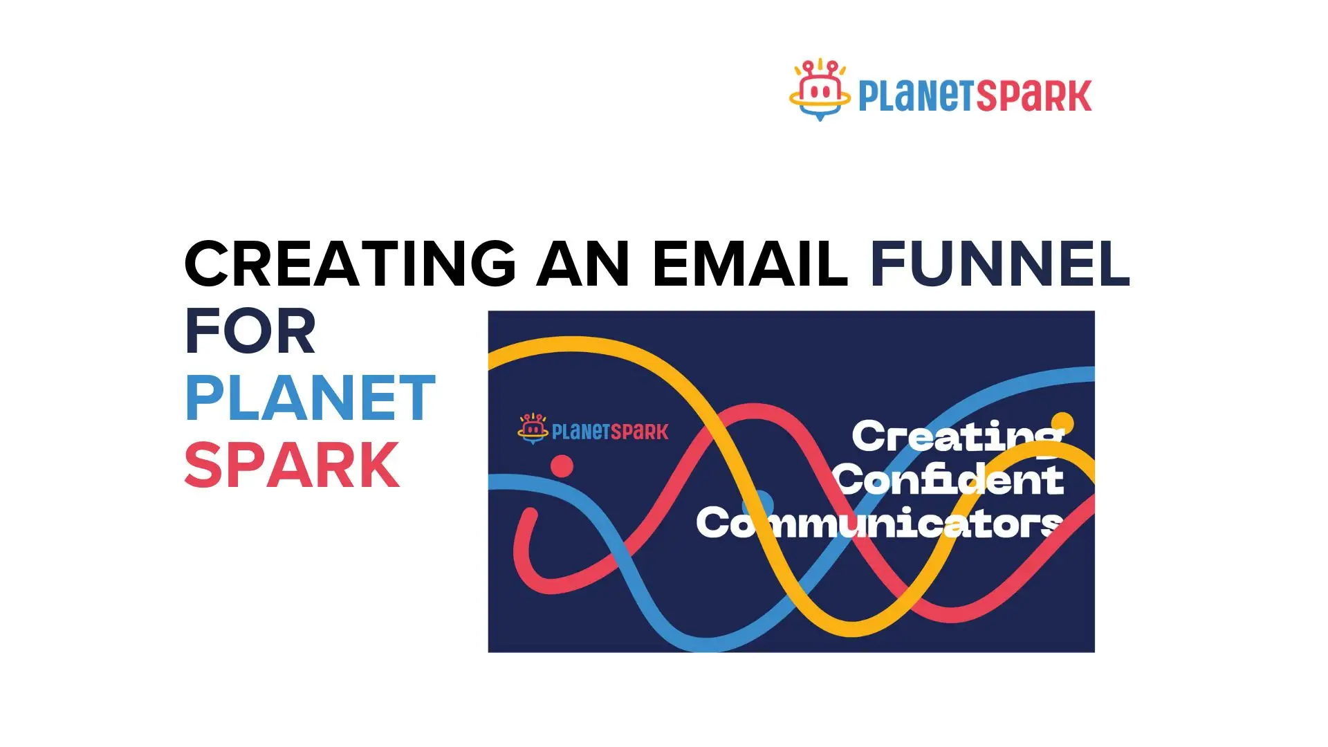 CREATING AN EMAIL FUNNEL FOR PLANET SPARK